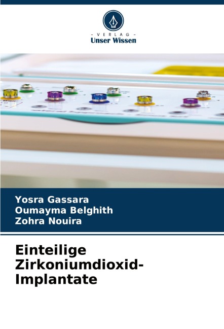 Einteilige Zirkoniumdioxid-Implantate - Yosra Gassara, Oumayma Belghith, Zohra Nouira