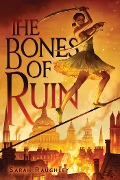 Cover-Bild zum Titel 'The Bones of Ruin' von 'Sarah Raughley'