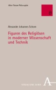 Cover-Bild zum Titel 'Figuren des Religiösen in moderner Wissenschaft und Technik' von 'Alexander Johannes Schorn'