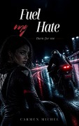 Cover-Bild zum Titel 'Fuel My Hate' von 'Carmen Michel'
