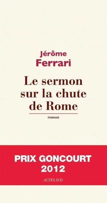 Le sermon sur la chûte de Rome - Jérôme Ferrari