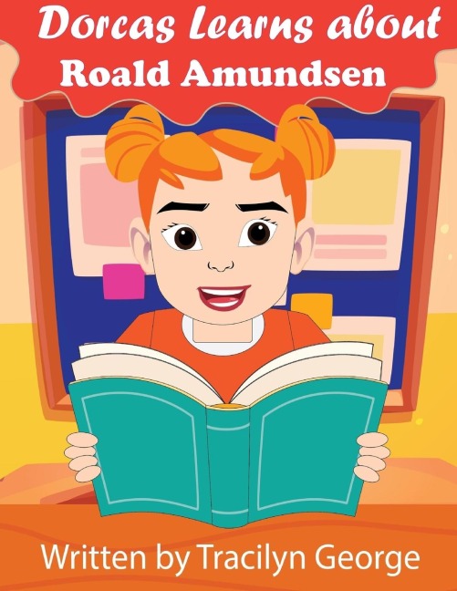 Dorcas Learns About Roald Amundsen - Tracilyn George
