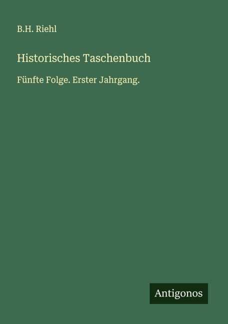 Historisches Taschenbuch - B. H. Riehl