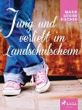 Cover-Bild zum Titel 'Jung und verliebt im Landschulscheim' von 'Marie Louise Fischer'