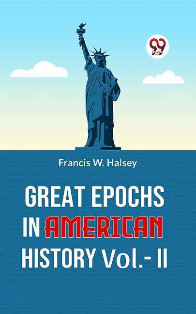 Great Epochs In American History Vol.-II - Francis W. Halsey