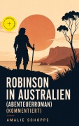 Cover-Bild zum Titel 'Robinson in Australien (Abenteuerroman) (Kommentiert)' von 'Amalie Schoppe'