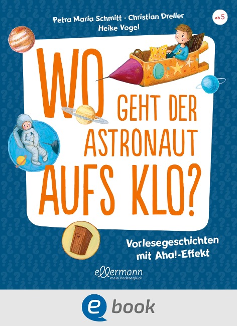Wo geht der Astronaut aufs Klo? - Petra Maria Schmitt, Christian Dreller