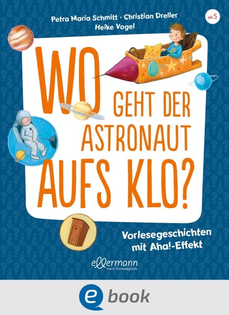 Wo geht der Astronaut aufs Klo? - Petra Maria Schmitt, Christian Dreller