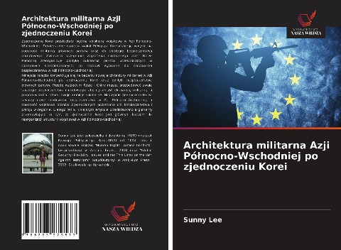 Architektura militarna Azji Pó¿nocno-Wschodniej po zjednoczeniu Korei - Sunny Lee