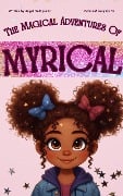 The Magical Adventures Of Myrical (Childrens books, #1) - Angel Delliquadri