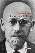 Cover-Bild zum Titel 'Ascoltare la luce. Vita e pedagogia di Janusz Korczak' von 'Dario Arkel'