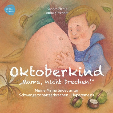 Oktoberkind - Mama, nicht brechen! - Sandra Eichin, Anita Kirschner