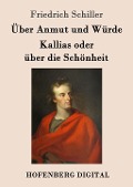 Cover-Bild zum Titel 'Über Anmut und Würde / Kallias oder über die Schönheit' von 'Friedrich Schiller'