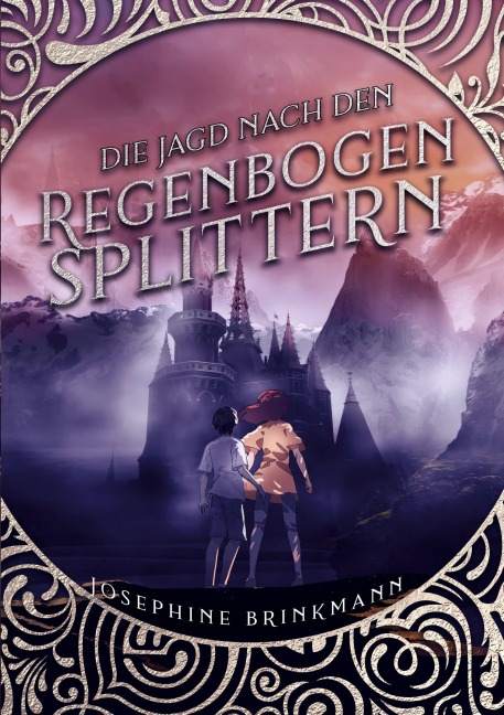 Die Jagd nach den Regenbogensplittern - Josephine Brinkmann