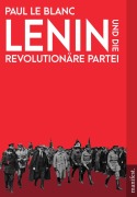 Cover-Bild zum Titel 'Lenin und die Revolutionäre Partei' von 'Paul Le Blanc'