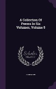 A Collection Of Poems In Six Volumes, Volume 5 - Anonymous