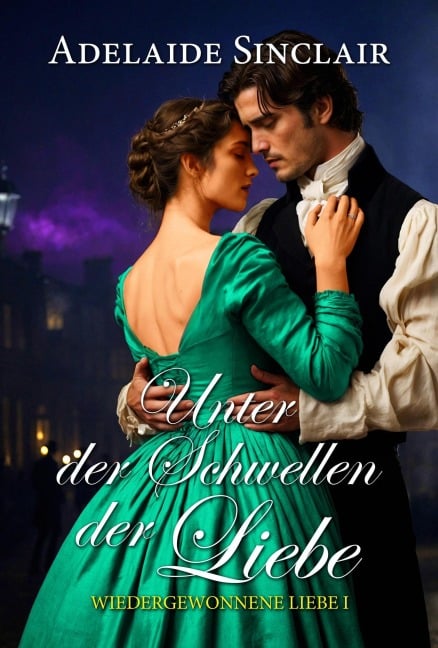 Unter dem Schwellen der Liebe (Wiedergewonnene Liebe, #1) - Adelaide Sinclair