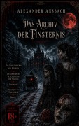 Cover-Bild zum Titel 'Das Archiv der Finsternis' von 'Alexander Ansbach'