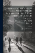 Cover-Bild zum Titel 'Histoire de l'éducation en Angleterre les doctrines et les écoles depuis les origines jusqu'au commencement du XIXe siècle' von 'Jacques Parmentier'