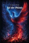 Cover-Bild zum Titel 'SEI DER PHÖNIX' von 'Jeanette Hesse'