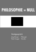 Cover-Bild zum Titel 'Philosophie = Null' von 'Jörg Wurzer, Peter Krueger'