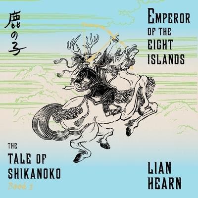 Emperor of the Eight Islands Lib/E - Lian Hearn