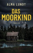 Cover-Bild zum Titel 'Das Moorkind' von 'Alma Lundt'