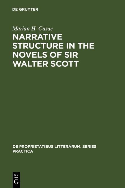 Narrative structure in the novels of Sir Walter Scott - Marian H. Cusac