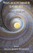 Cover-Bild zum Titel 'Was auch immer Liebe ist' von 'Helen Marie Rosenits'
