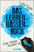 Cover-Bild zum Titel 'Das Lehrerhasser-Buch' von 'Lotte Kühn'