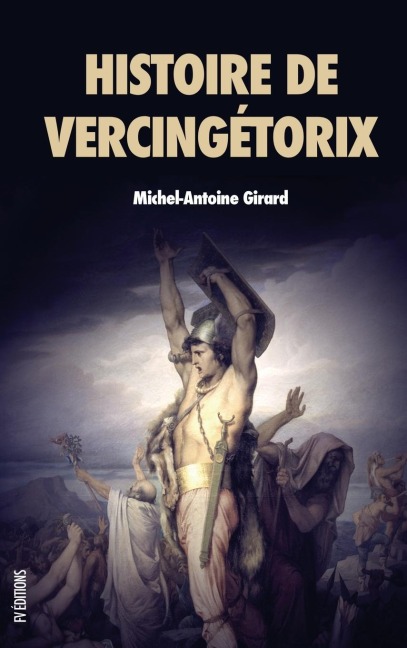 Histoire de Vercingétorix - Michel-Antoine Girard
