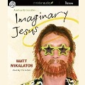 Imaginary Jesus: A Not-Quite True Story - Matt Mikalatos