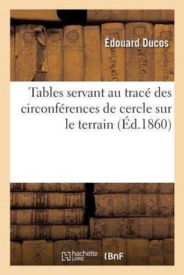 Tables servant au tracé des circonférences de cercle sur le terrain - Edouard Ducos