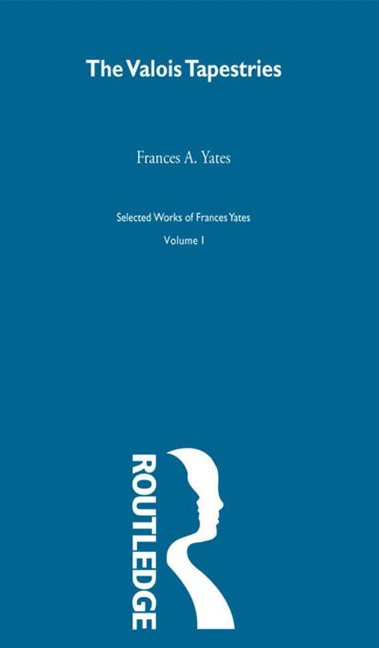 Valois Tapestries - F A Yates