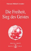 Cover-Bild zum Titel 'Die Freiheit, Sieg des Geistes' von 'Omraam Mikhaël Aïvanhov'