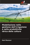 Cover-Bild zum Titel 'Modellazione nella gestione dell'irrigazione e nella produttività idrica delle colture' von 'Hani Mansour'