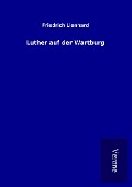 Luther auf der Wartburg - Friedrich Lienhard