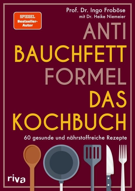 Anti-Bauchfett-Formel - Das Kochbuch - Ingo Froböse