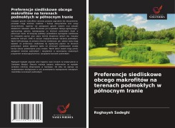 Cover-Bild zum Titel 'Preferencje siedliskowe obcego makrofitów na terenach podmok¿ych w pó¿nocnym Iranie' von 'Roghayeh Sadeghi'