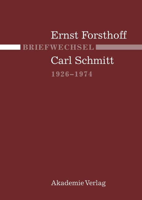 Briefwechsel Ernst Forsthoff - Carl Schmitt 1926-1974 - 