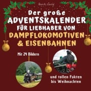 Cover-Bild zum Titel 'Der große Adventskalender für Liebhaber von Dampflokomotiven & Eisenbahnen' von 'Marco Lustig'