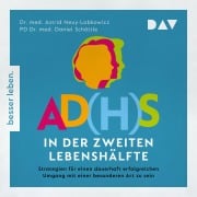 Cover-Bild zum Titel 'AD(H)S in der zweiten Lebenshälfte. Strategien für einen lebenslang erfolgreichen Umgang mit einer besonderen Art zu sein' von 'Astrid Neuy-Lobkowicz, Daniel Schöttle'