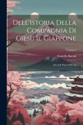 Cover-Bild zum Titel 'Dell'istoria Della Compagnia Di Giesù Il Giappone: Seconde Parte Dell'asia; Volume 2' von 'Daniello Bartoli'