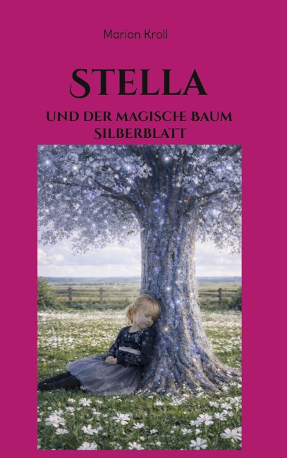 Stella und der magische Baum Silberblatt - Marion Kroll