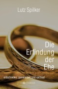 Cover-Bild zum Titel 'Die Erfindung der Ehe' von 'Lutz Spilker'