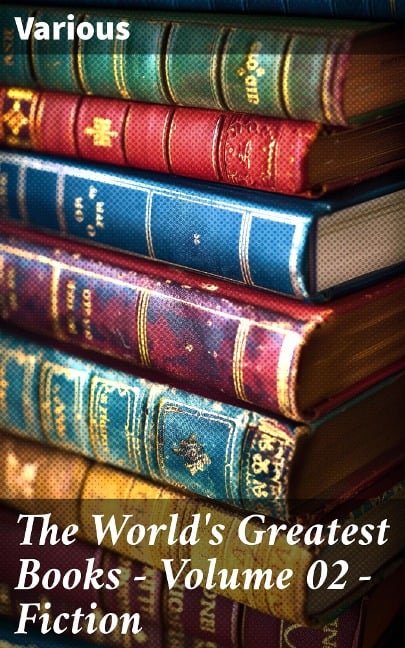 The World's Greatest Books - Volume 02 - Fiction - Various