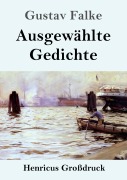 Cover-Bild zum Titel 'Ausgewählte Gedichte (Großdruck)' von 'Gustav Falke'