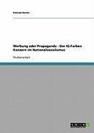 Werbung oder Propaganda - Der IG-Farben Konzern im Nationalsozialismus - Konrad Hurler