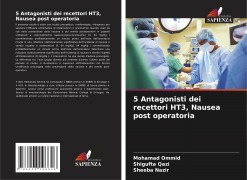 Cover-Bild zum Titel '5 Antagonisti dei recettori HT3, Nausea post operatoria' von 'Mohamad Ommid, Shigufta Qazi, Sheeba Nazir'