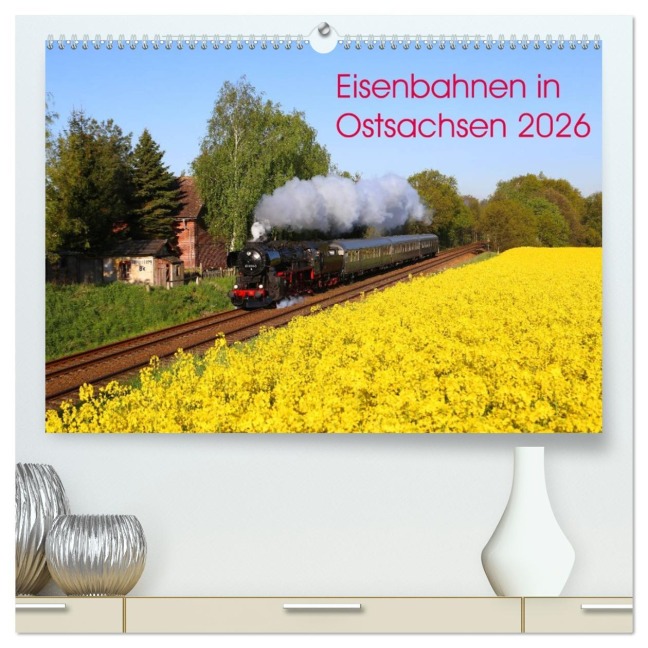 Eisenbahnen in Ostsachsen 2026 (hochwertiger Premium Wandkalender 2026 DIN A2 quer), Kunstdruck in Hochglanz - Stefan Schumann